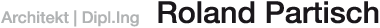 Architekt | Dipl.Ing   Roland Partisch